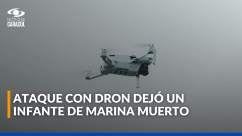 Ataque con drones en el Cauca deja un infante de Marina muerto