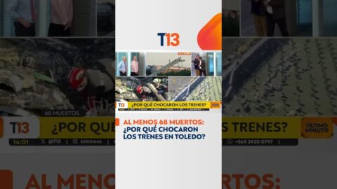 Choque de trenes en Toledo deja al menos 68 muertos