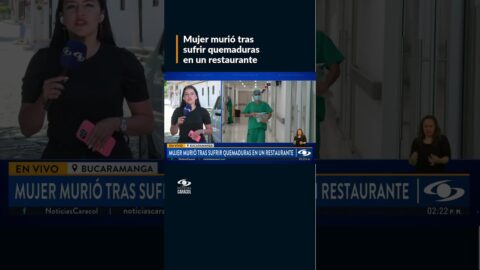 Mujer muere tras quemaduras sufridas en restaurante de Bucaramanga