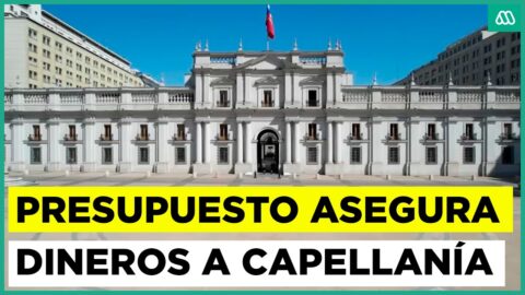 Presupuesto 2027 incluye fondos para capellanías en La Moneda