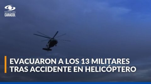 Rescatan a 13 militares tras accidente de helicóptero en Cauca