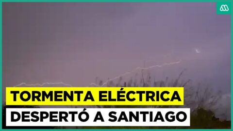 Tormenta eléctrica sorprende a la Región Metropolitana y se esperan más